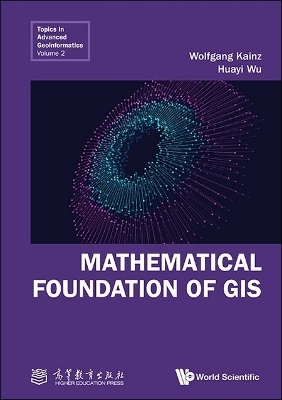 Mathematical Foundation Of Gis - Wolfgang Kainz, Huayi Wu