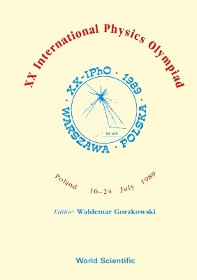 Xx International Physics Olympiad - Proceedings Of The Xx International Physics - 