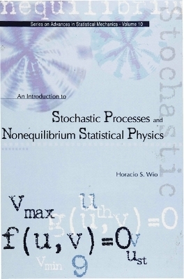 Introduction To Stochastic Processes And Nonequilibrium Statistical Physics, An - Horacio Sergio Wio