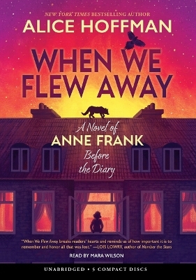 When We Flew Away: A Novel of Anne Frank Before the Diary - Alice Hoffman