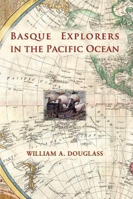Basque Explorers in the Pacific Ocean - William A Douglass