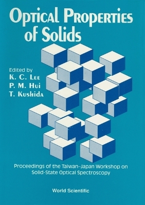 Optical Properties Of Solids - Proceedings Of The Taiwan-japan Workshop On Solid-state Optical Spectroscopy - 