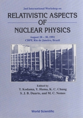 Relativistic Aspects Of Nuclear Physics - Proceedings Of The 2nd International Workshop - 