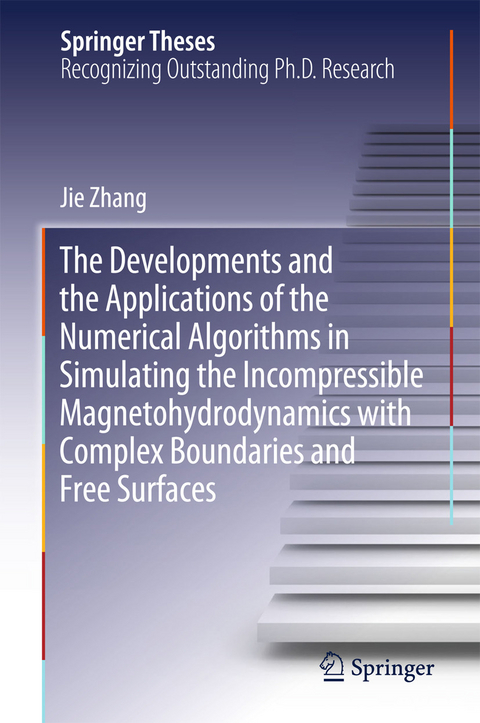 Developments and the Applications of the Numerical Algorithms in Simulating the Incompressible Magnetohydrodynamics with Complex Boundaries and Free Surfaces -  Jie Zhang