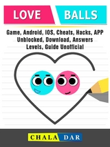 Love Balls Game, Android, IOS, Cheats, Hacks, App, Unblocked, Download, Answers, Levels, Guide Unofficial -  Chala Dar