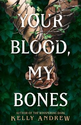 Your Blood, My Bones - Kelly Andrew