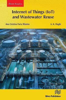 Internet of Things (IoT) and Wastewater Reuse - Ana Cristina Faria Ribeiro, A. K. Haghi