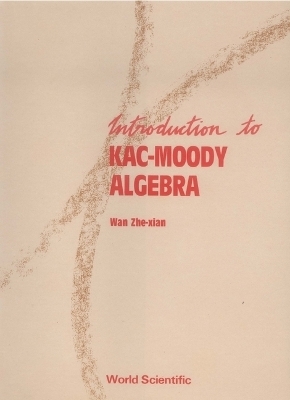 Introduction To Kac-moody Algebras - Zhe-Xian Wan