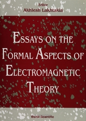 Essays On The Formal Aspects Of Electromagnetic Theory - 