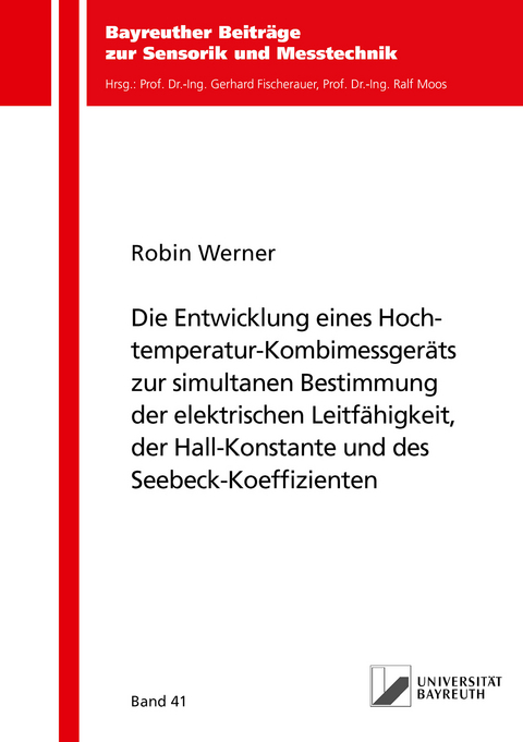 Die Entwicklung eines Hochtemperatur-Kombimessgeräts zur simultanen Bestimmung der elektrischen Leitfähigkeit, der Hall-Konstante und des Seebeck-Koeffizienten - Robin Werner