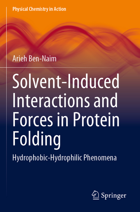 Solvent-Induced Interactions and Forces in Protein Folding - Arieh Ben-Naim