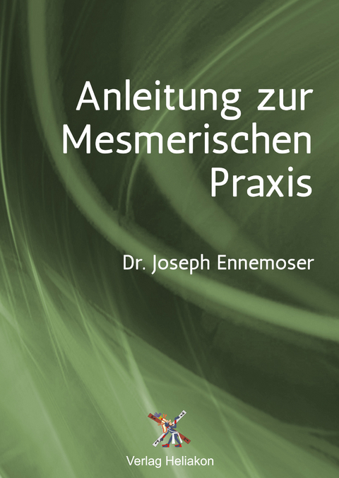 Anleitung zur Mesmerischen Praxis - Joseph Ennemoser
