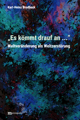 „Es kömmt drauf an ...” - Karl-Heinz Brodbeck