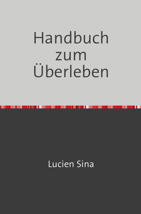 Handbuch zum Überleben - Lucien Sina