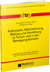 Ästhetische Wahrnehmung, Bildung und Vermittlung im Turnen und in den Bewegungskünsten - 