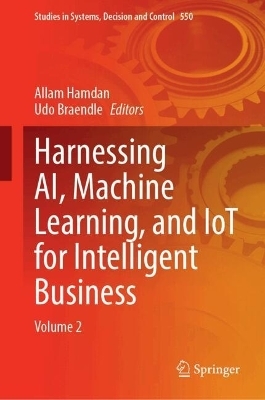 Harnessing AI, Machine Learning, and IoT for Intelligent Business - 