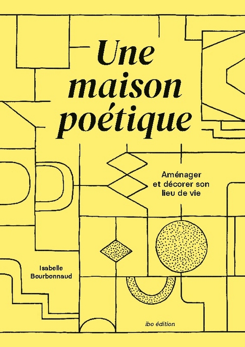 Une maison poétique - Isabelle Bourbonnaud