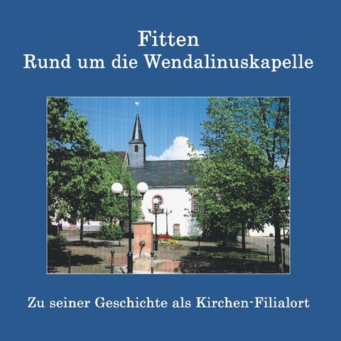 Fitten - Rund um die Wendalinuskapelle - Arthur Fontaine