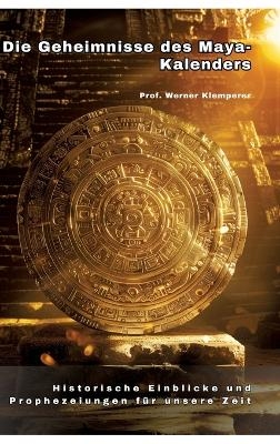 Die Geheimnisse des Maya-Kalenders - Werner Klemperer