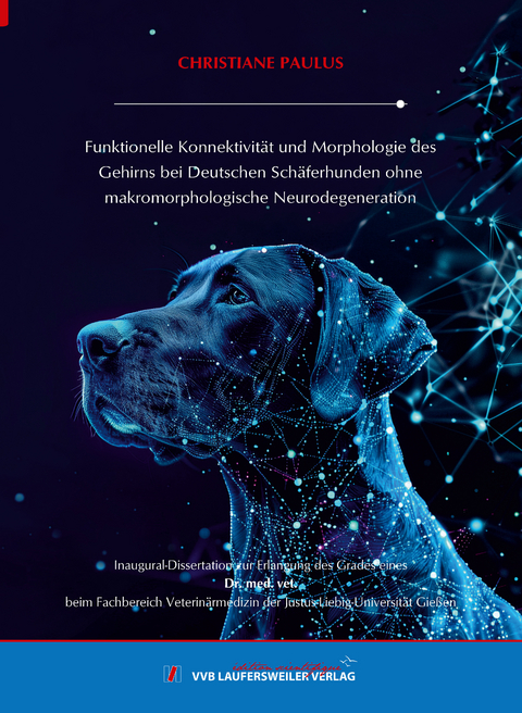 Funktionelle Konnektivität und Morphologie des Gehirns bei Deutschen Schäferhunden ohne makromorphologische Neurodegeneration - Christiane Paulus