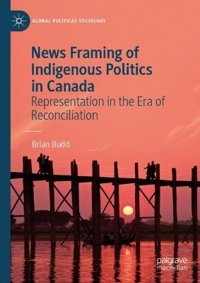 News Framing of Indigenous Politics in Canada - Brian Budd