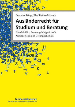 Ausländerrecht für Studium und Beratung - Dorothee Frings; Elke Tießler-Marenda