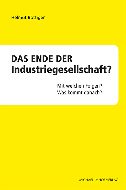 Das Ende der Industriegesellschaft? - Helmut Böttiger