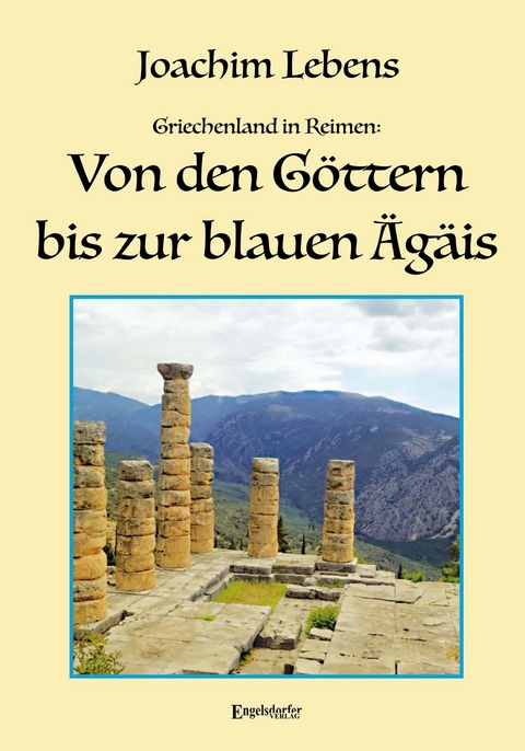 Griechenland in Reimen: Von den Göttern bis zur blauen Ägäis - Joachim Lebens