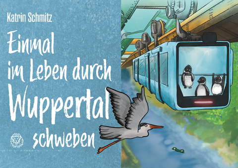 Einmal im Leben durch Wuppertal schweben - Katrin Schmitz