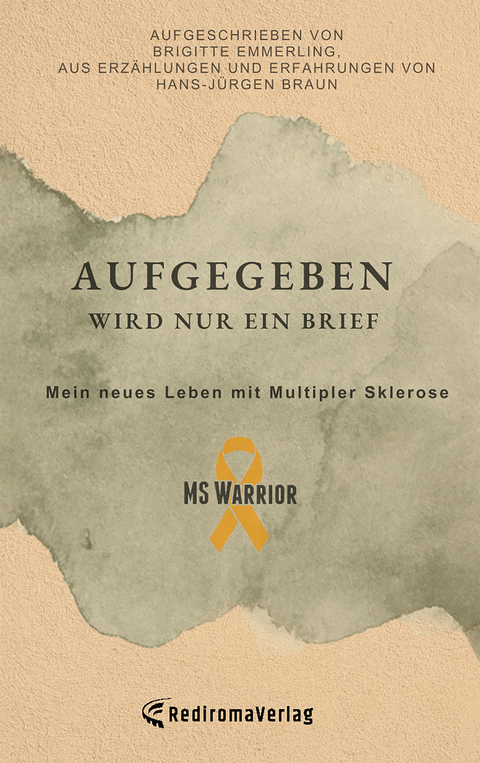 Aufgegeben wird nur ein Brief, mein neues Leben mit Multipler Sklerose - Brigitte Emmerling