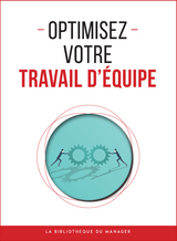 Optimisez votre travail d'équipe -  Collectif