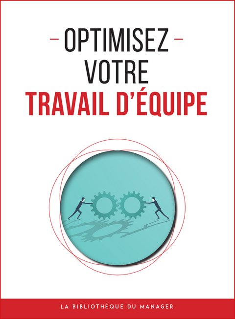 Optimisez votre travail d'équipe -  Collectif