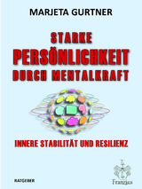 Starke Persönlichkeit durch Mentalkraft - Marjeta Gurtner