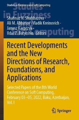 Recent Developments and the New Directions of Research, Foundations, and Applications - 