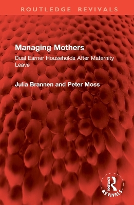 Managing Mothers - Julia Brannen, Peter Moss