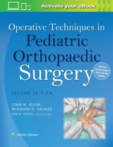Operative Techniques in Pediatric Orthopaedic Surgery - Flynn, John M.; Sankar, Wudbhav N.