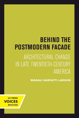 Behind the Postmodern Facade - Magali Sarfatti Larson