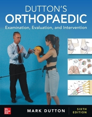 Dutton's Orthopaedic: Examination, Evaluation and Intervention, Sixth Edition - Mark Dutton