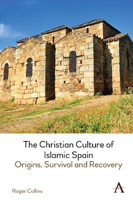 The Christian Culture of Islamic Spain - Roger Collins