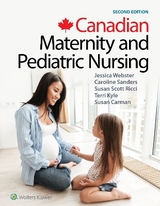Canadian Maternity and Pediatric Nursing - Webster, Jessica; Sanders, Caroline; Ricci, Susan Scott; Kyle, Theresa; Carman, Susan
