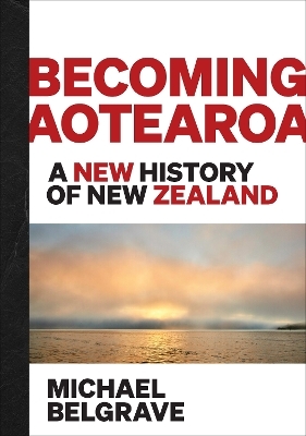 Becoming Aotearoa - Michael Belgrave