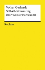 Selbstbestimmung. Das Prinzip der Individualität -  Volker Gerhardt