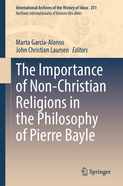 The Importance of Non-Christian Religions in the Philosophy of Pierre Bayle - 