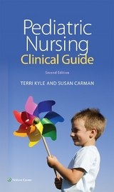 Pediatric Nursing Clinical Guide - Kyle, Theresa; Carman, Susan