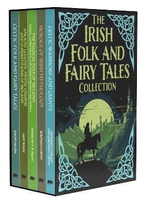 The Irish Folk and Fairy Tales Collection - W. B. Yeats, Jane Wilde, Jeremiah Curtin, Joseph Jacobs, Standish O'Grady