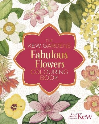 The Kew Gardens Fabulous Flowers Colouring Book -  The Royal Botanic Gardens Kew