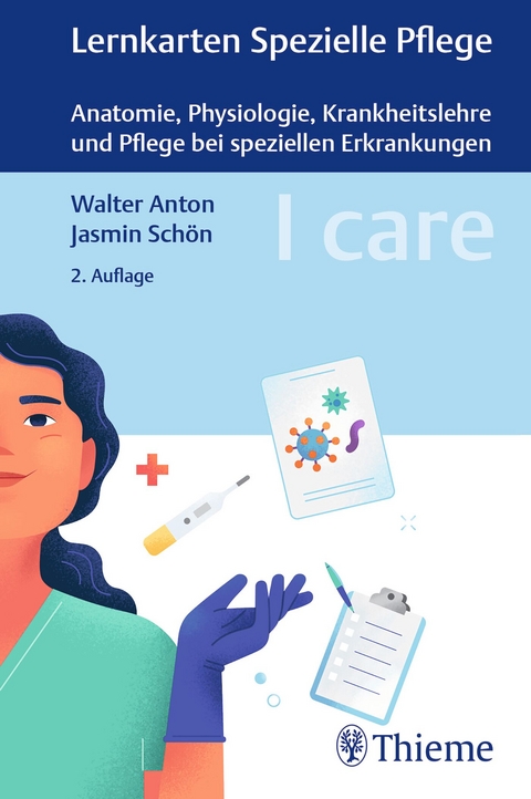 I care Lernkarten Spezielle Pflege – Anatomie, Physiologie, Krankheitslehre und Pflege bei speziellen Erkrankungen - Walter Anton, Jasmin Schön