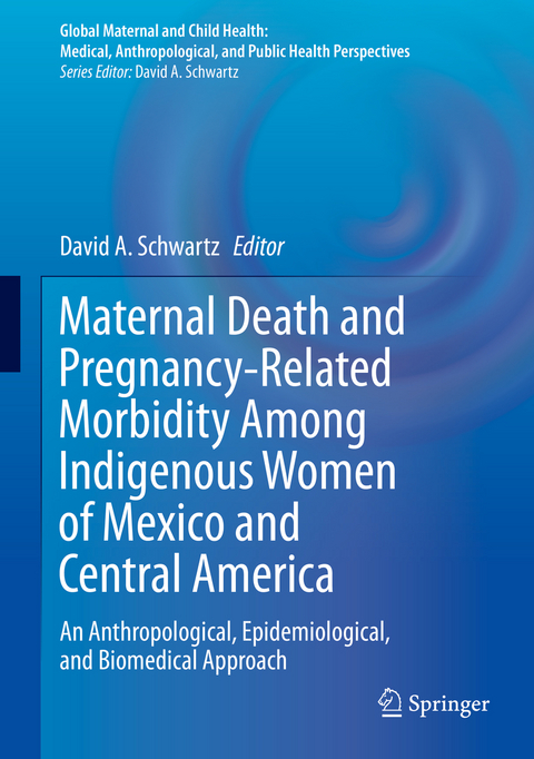 Maternal Death and Pregnancy-Related Morbidity Among Indigenous Women of Mexico and Central America - 