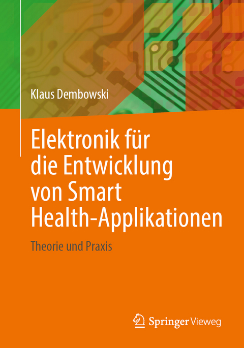 Elektronik für die Entwicklung von Smart Health-Applikationen - Klaus Dembowski