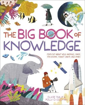 The Big Book of Knowledge - Claire Philip, Polly Cheeseman